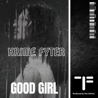 Good Girl by Krime Fyter