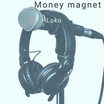 Money Magnet by Loko