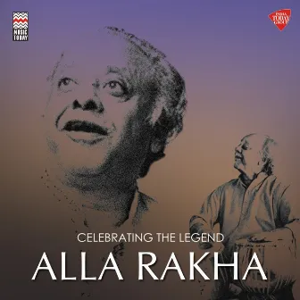 Celebrating the Legend - Alla Rakha by Alla Rakha