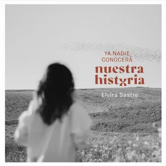 Ya Nadie Conocerá Nuestra Historia by Elvira Sastre