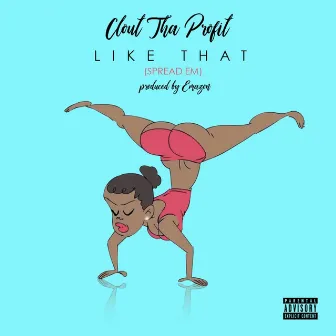 Like That (Spread Em) by Clout Tha Profit