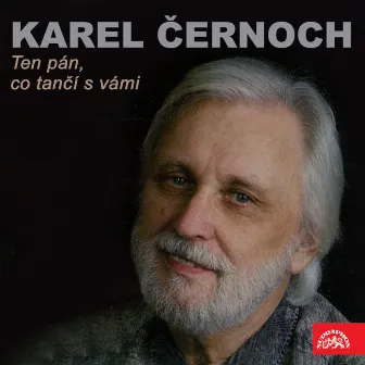 Ten Pán, Co Tančí S Vámi by Karel Černoch