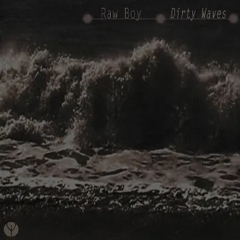 Dirty Waves by Raw Boy