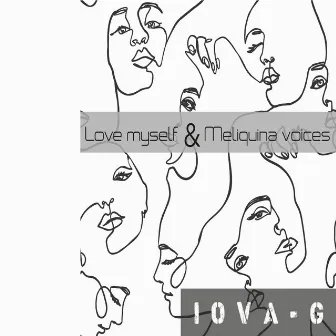 Meliquina Voices & Love Myself by IOVA G