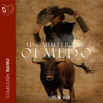 El caballero de Olmedo - Dramatizado by Lope de Vega