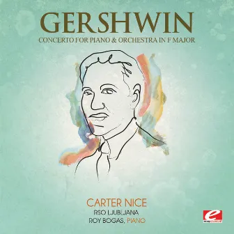 Gershwin: Concerto for Piano and Orchestra in F Major (Digitally Remastered) by Roy Bogas