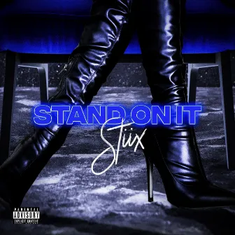 Stand On It by Stiix