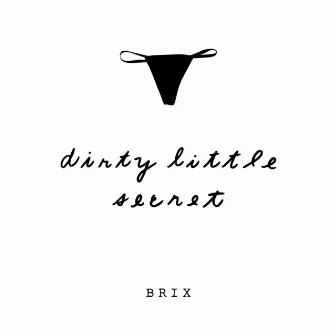 Dirty Little Secret - Single by Brix