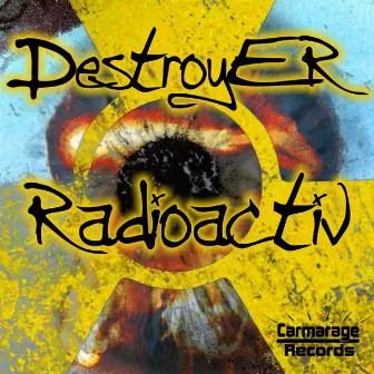 Radioactiv by Destroyer