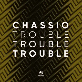 Trouble, Trouble, Trouble! by Chassio