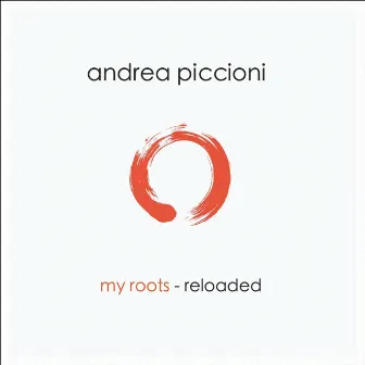 my roots (reloaded) by Andrea Piccioni