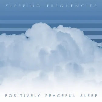 Positively Peaceful Sleep by Sleeping Frequencies