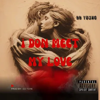 I DON MEET MY LOVE by BB Young