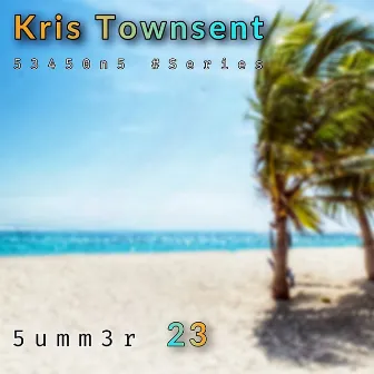 Summer 23 by Kris Townsent