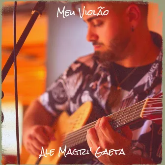 Meu Violão (Ao Vivo) by Ale Magri' Gaeta