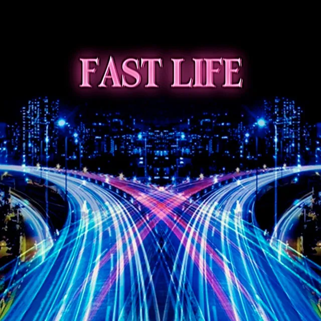 Fast Life