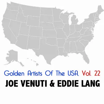 Golden Artists Of The USA, Vol. 22 by Joe Venuti & Eddie Lang