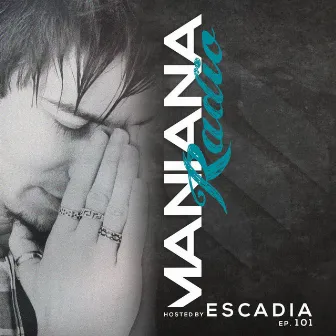 Maniana Radio Show 101 Hosted by Escadia by Escadia