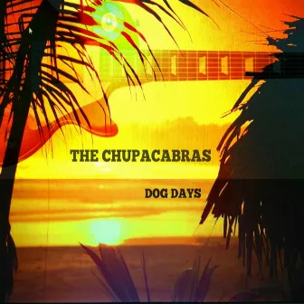 Dog Days by Chupacabras