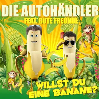 Willst Du eine Banane? by Jörg & Dragan (Die Autohändler)