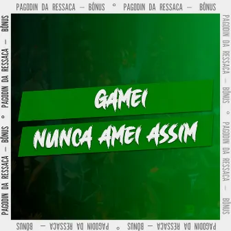 Gamei / Nunca Amei Assim by Samba De Dom