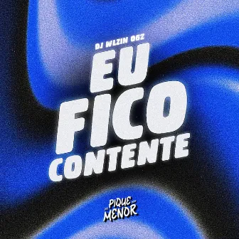 Eu Fico Contente by DJ WLZIN 062