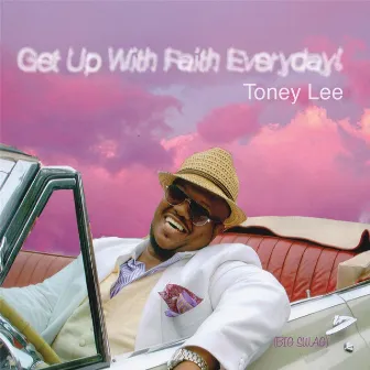 Get Up With Faith Everyday by Toney Lee