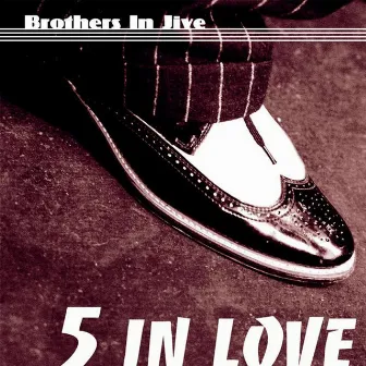 Brothers In Jive by 5 In Love