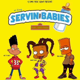 4LGang - Servin The Babies by Baby Fendi