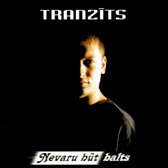 Nevaru būt balts by Tranzīts