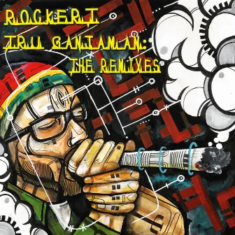 Tru Ganjaman: The Remixes by Rocker-T