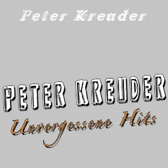 Peter Kreuder unvergessene Hits by Peter Kreuder