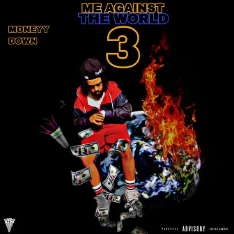 Me Against The World 3 by Moneyy Down