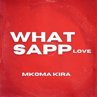 Whatsapp Love by Kira Mkoma