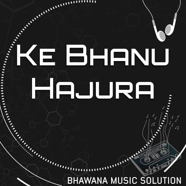 Ke Bhanu Hajura