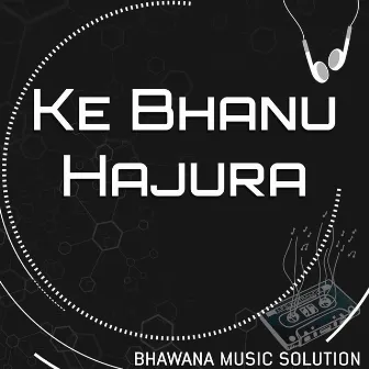 Ke Bhanu Hajura by Bimal Adhikari