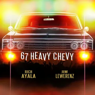 67 Heavy Chevy by Rich Ayala