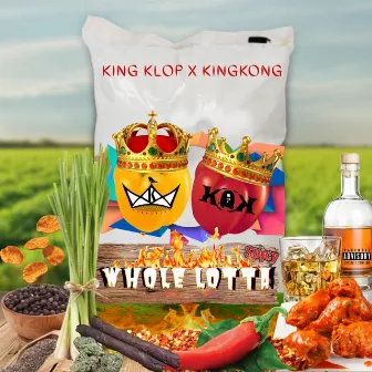 Whole Lotta by King Klop