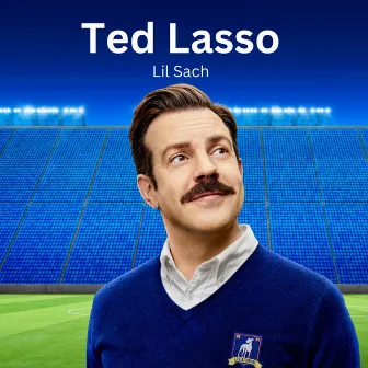 Ted Lasso Song by Lil Sach