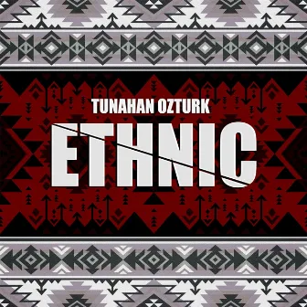 Ethnic by Tunahan Ozturk