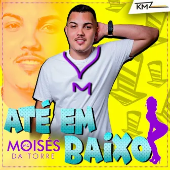 Até em Baixo by Mc Moises da Torre