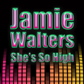 She's So High by Jamie Walters