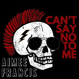 Can't Say No To Me by Aimee Francis