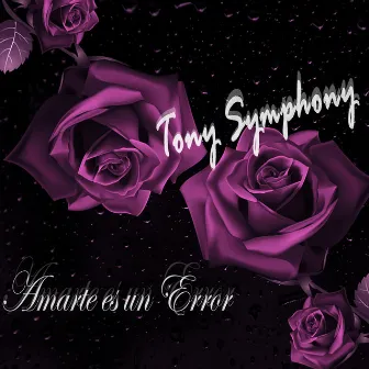 Amarte Es Un Error by Tony Symphony