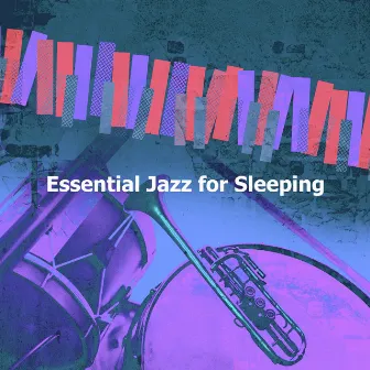 Essential Jazz for Sleeping by Instrumental Jazz Station