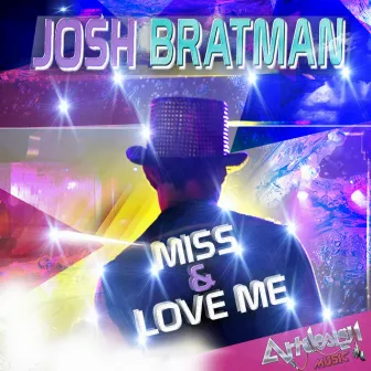 Miss & Love Me - Single by Josh Bratman