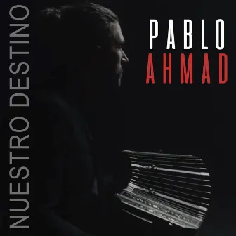 Nuestro Destino by Pablo Ahmad