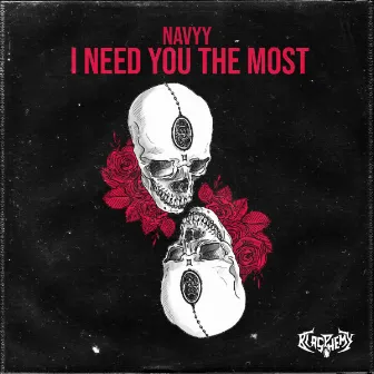 I Need You The Most by Navyy