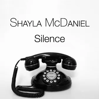 Silence by Shayla McDaniel