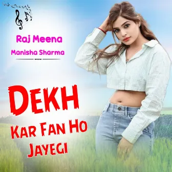 Dekh Kar Fan Ho Jayegi by Raj Meena